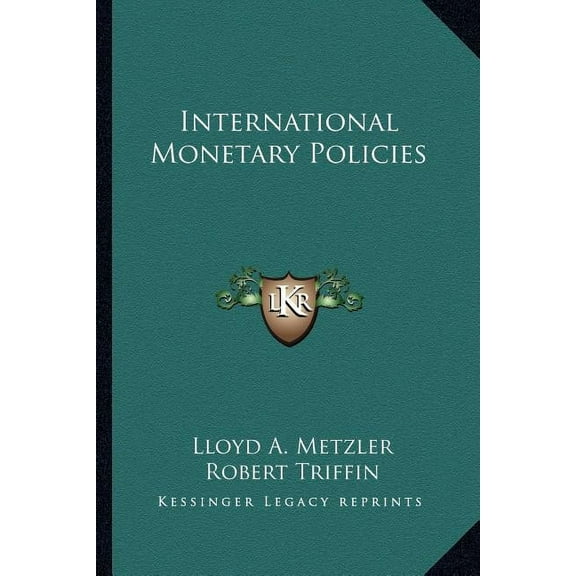 International Monetary Policies (Paperback) by Lloyd A Metzler, Robert Triffin, Gottfried Haberler