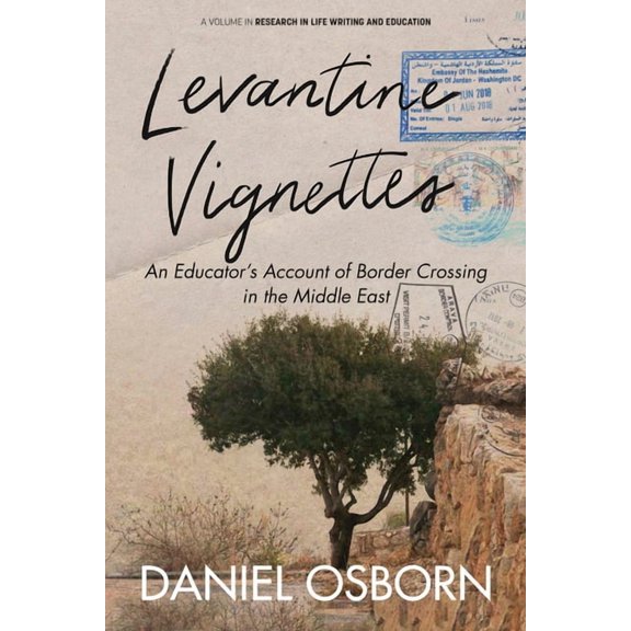 Research in Life Writing and Education Levantine Vignettes: An Educator's Account of Border Crossing in the Middle East, (Paperback)