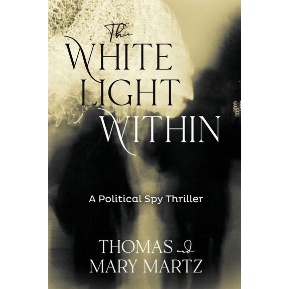 The White Light Within: A Political Spy Thriller, (Paperback)