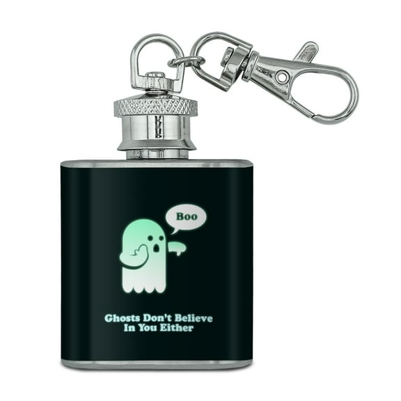 Ghosts Don't Believe In You Either Funny Stainless Steel 1oz Mini Flask Key Chain