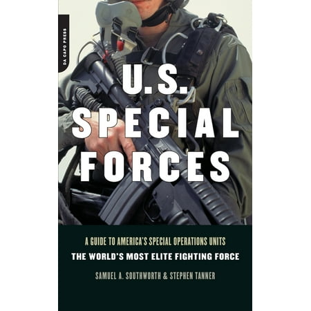 U.s. Special Forces : A Guide To America's Special Operations Units - The World's Most Elite Fighting (Best Elite Forces In The World)