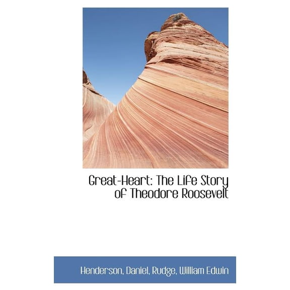 Great-Heart : The Life Story of Theodore Roosevelt (Hardcover)