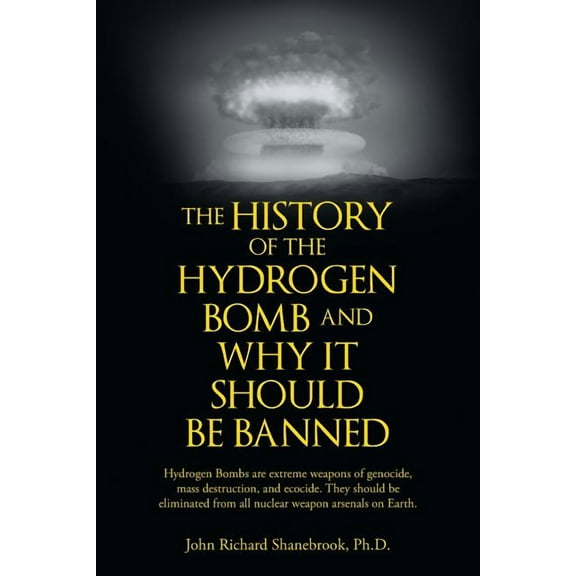 The History of Hydrogen Bomb and Why It Should Be Banned.