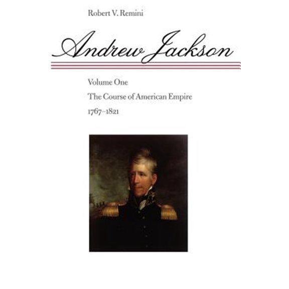 Pre-Owned Andrew Jackson: The Course of American Empire, 1767-1821 Volume 1 (Paperback) 0801859115 9780801859113