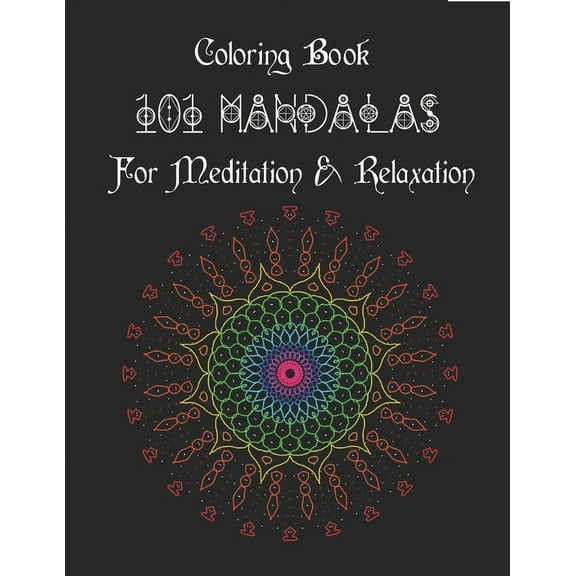 Coloring Book 101 Mandalas for Meditation & Relaxation: Coloring Pages for Stress Relief and Mindfulness Relaxation