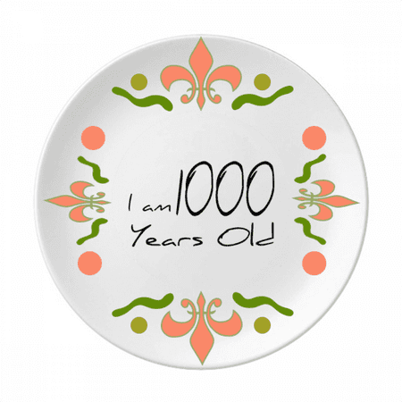

I am 1000 years old Age Longevity Flower Ceramics Plate Tableware Dinner Dish