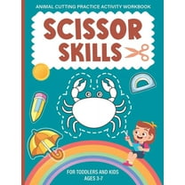 Scissor Skills Activity Workbook For Kids Ages 3-7 : A Fun Animal Cutting Practice Activity Book for Toddlers and Kids Ages 3-7 (Paperback)