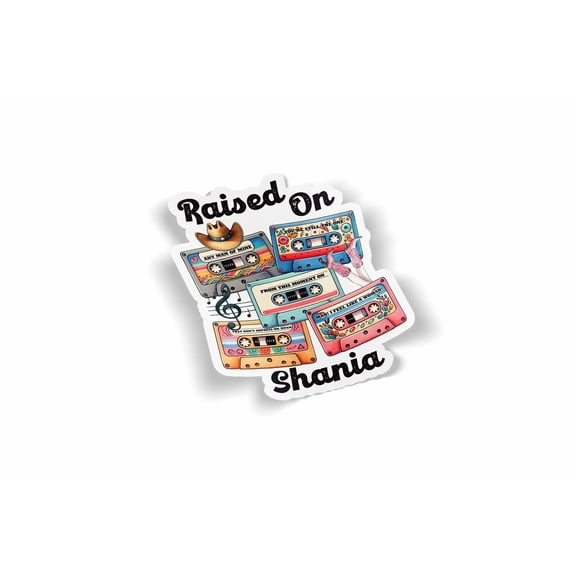 Raised on Shania Waterproof Sticker