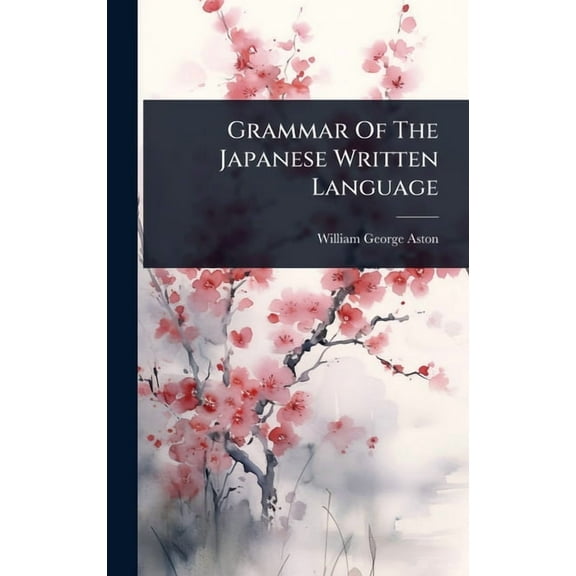 Grammar Of The Japanese Written Language, (Hardcover)