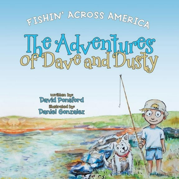 The Adventures of Dave and Dusty: Fishin' Across America, (Paperback)