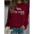 thumbnail image 3 of Lollipie Womens Yes I'm Cold Me 24:7 Printed Funny Sweatshirt Long Sleeve Crewneck Letters Casual Loose Pullover Top, 3 of 5