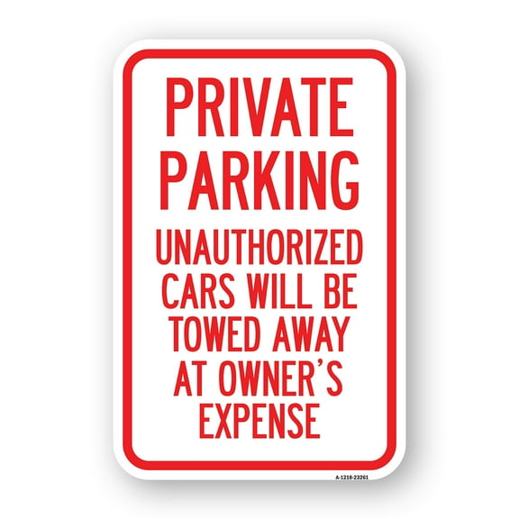 SignMission A-1824-23261 18 x 24 in. Aluminum Sign - Private Parking Unauthorized Cars Will Be Towed Away At Owners Expense