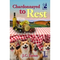 The Wine Trail Mysteries Chardonnayed to Rest, (Paperback)