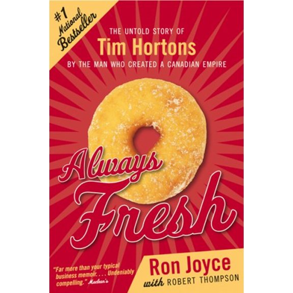 Pre-Owned Always Fresh : The Untold Story of Tim Hortons by the Man Who Created a Canadian Empire (Paperback) 9780002554145