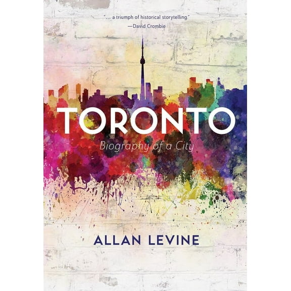Toronto: Biography of a City (Paperback)