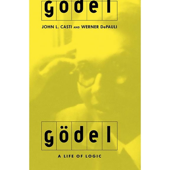 Godel: A Life of Logic, (Paperback)