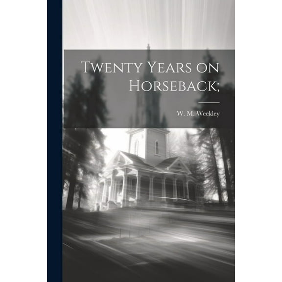 Twenty Years on Horseback; (Paperback)