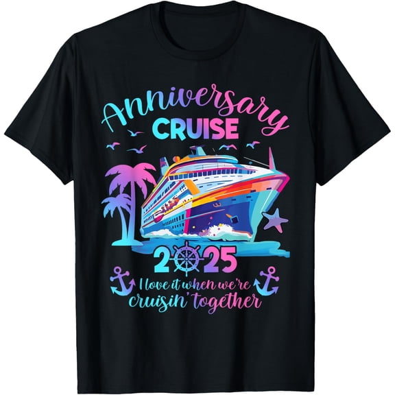 Anniversary Cruise 2025 Love It Together Vacation Beach Trip T-Shirt