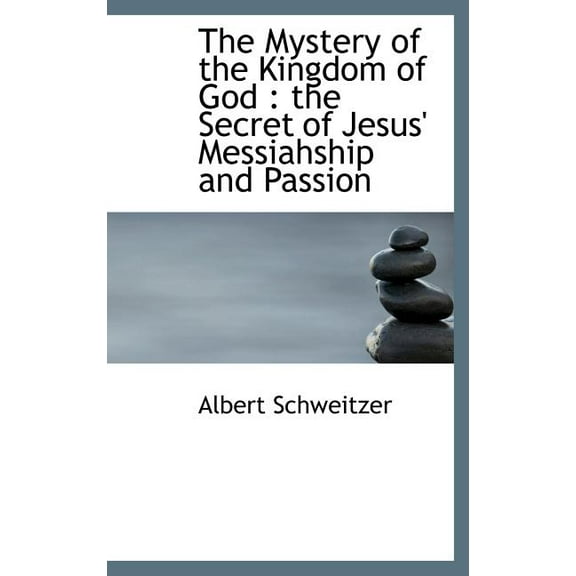 The Mystery of the Kingdom of God : The Secret of Jesus' Messiahship and Passion (Hardcover)