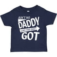 thumbnail image 3 of Inktastic Ain't No Daddy Like the One I Got Father's Day for Kids Boys or Girls Toddler T-Shirt, 3 of 5