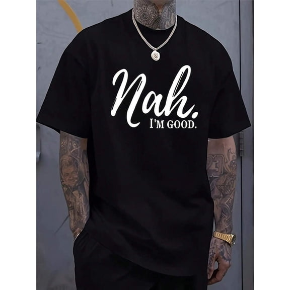 Men's Funny Saying T-Shirt - "Nah...I'm Good" Print Tee - Machine Washable Casual Everyday Top For Adults, Leisure Clothing, Urban Style,Humorous Design