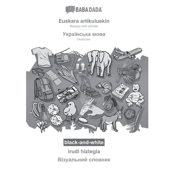 BABADADA black-and-white, Euskara artikuluekin - Ukrainian (in cyrillic script), irudi hiztegia - visual dictionary (in cyrillic script): Basque with articles - Ukrainian (in cyrillic script), visual