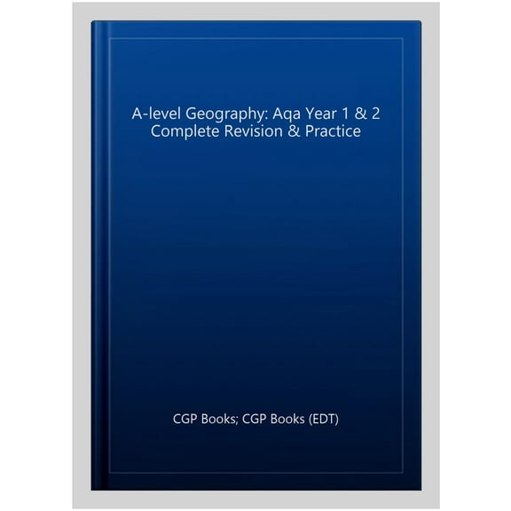 A-Level Geography: Aqa Year 1 & 2 Complete Revision & Practi