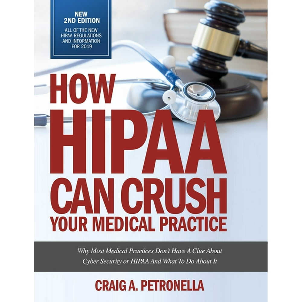 How HIPAA Can Crush Your Medical Practice 2nd Edition with new HIPAA