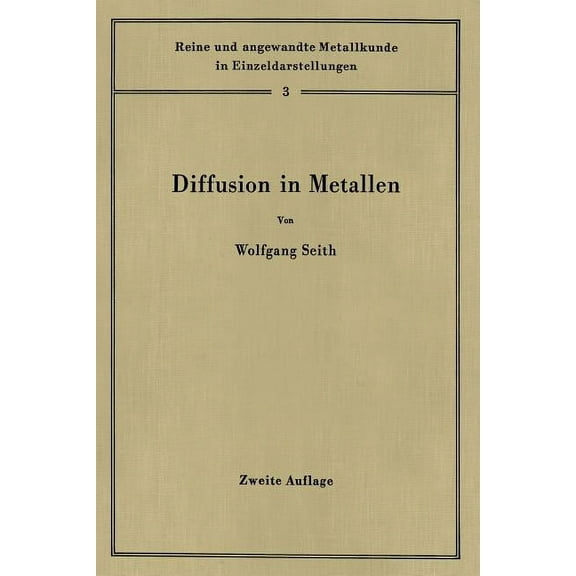 Reine Und Angewandte Metallkunde in Einz Diffusion in Metallen: Platzwechselreaktionen, Book 3, (Paperback)