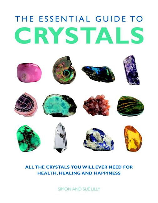 Essential Guides The Essential Guide to Crystals All the Crystals