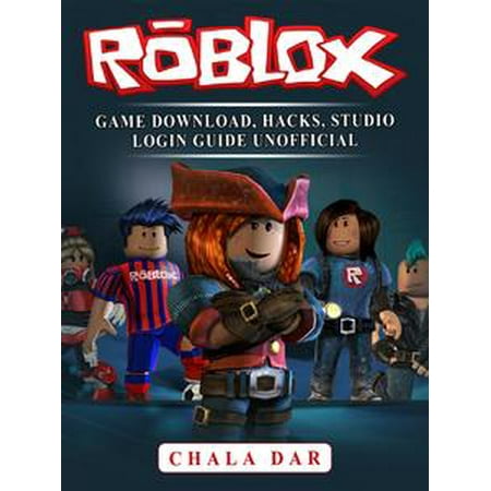 Roblox Game Download Hacks Studio Login Guide Unofficial Ebook - 