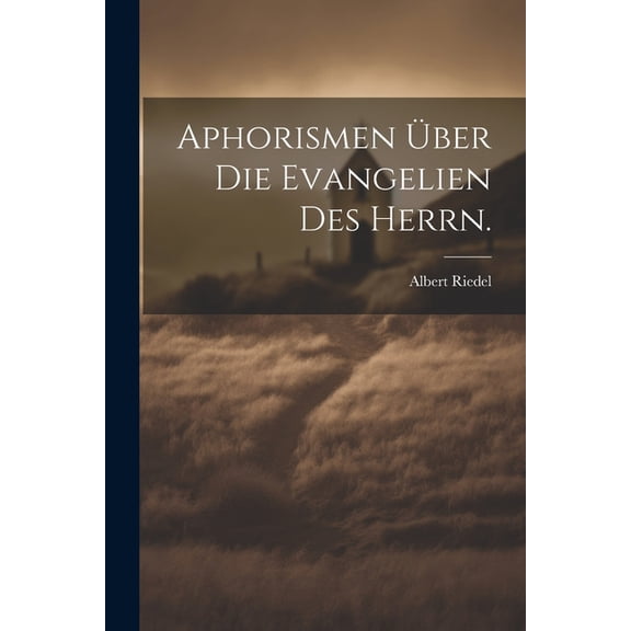 Aphorismen über die Evangelien des Herrn. (Paperback)