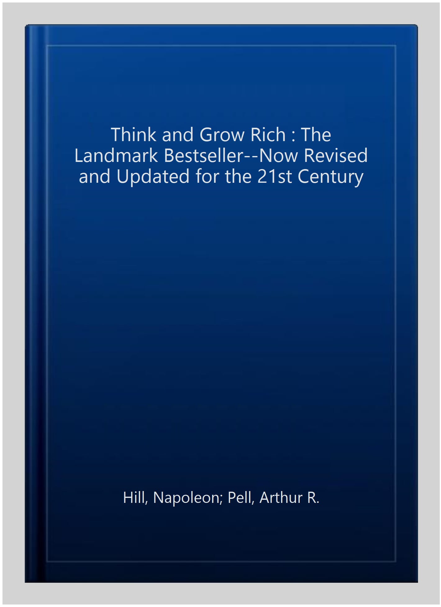 Pre-owned Think and Grow Rich : The Landmark Bestseller--Now Revised and  Updated for the 21st Century, Paperback by Hill, Napoleon; Pell, Arthur R.,  ISBN 1585424331, ISBN-13 9781585424337 