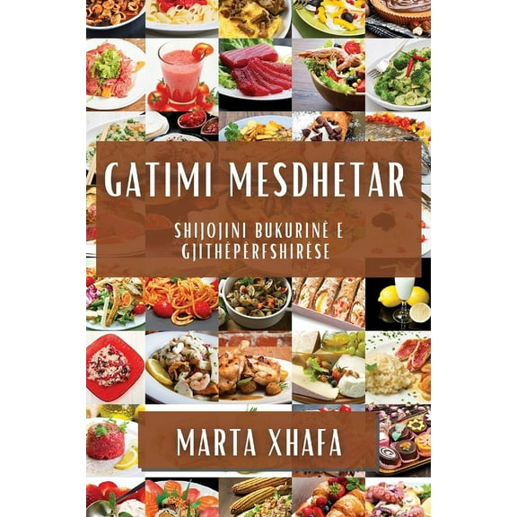 Gatimi Mesdhetar: Shijojini BukurinÃ« e GjithÃ«pÃ«rfshirÃ«se, (Paperback)