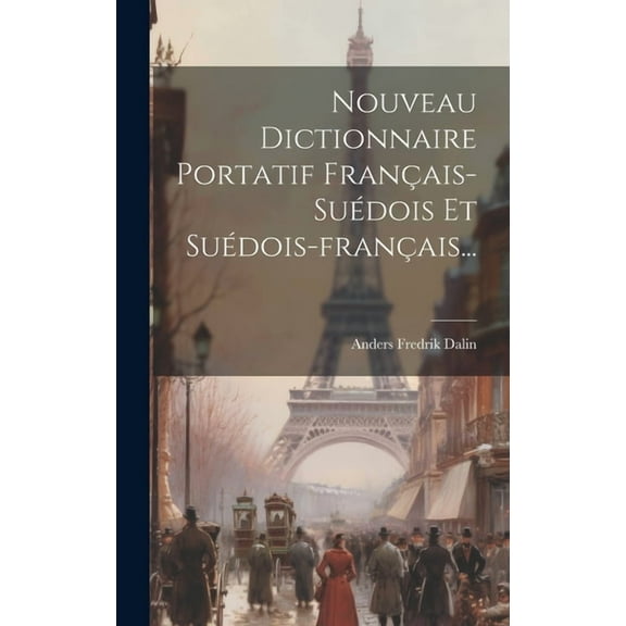 Nouveau Dictionnaire Portatif Français-suédois Et Suédois-français... (Hardcover)