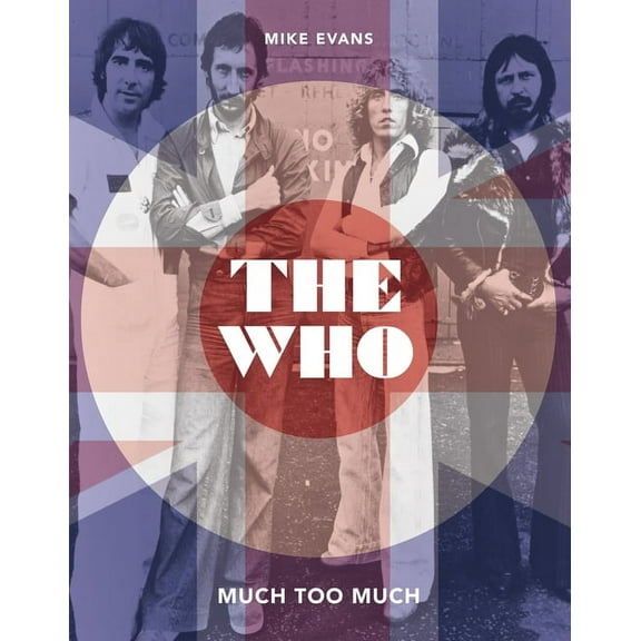 The Who: Much Too Much, (Hardcover)