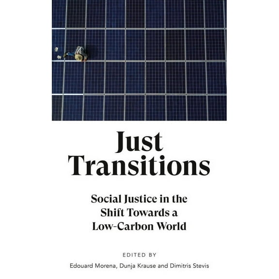 Just Transitions : Social Justice in the Shift Towards a Low-Carbon World  (Hardcover)