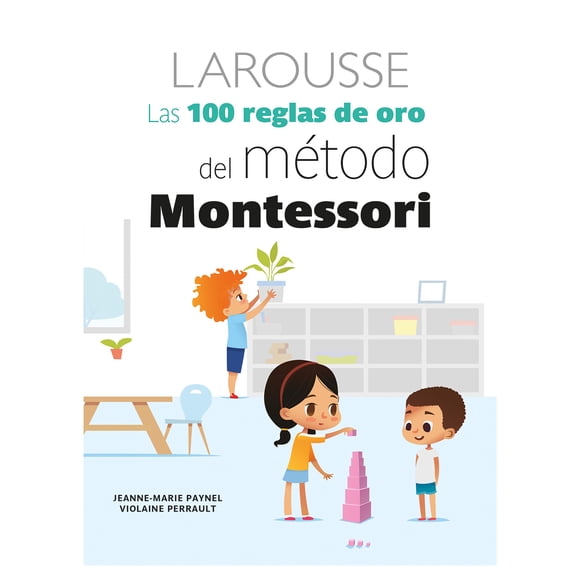 Las 100 Reglas de Oro Montessori Larousse Libro de bolsillo 1ra edicion