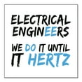 thumbnail image 1 of DistinctInk Custom Bumper Sticker - 4" x 4" Decorative Decal - White Background - Electrical Engineers Do It Until It Hertz, 1 of 2