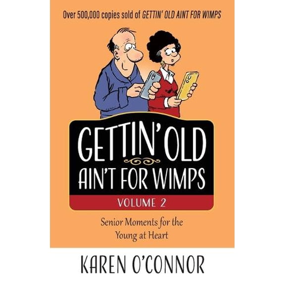 Pre-Owned Gettin' Old Ain't for Wimps Volume 2: Senior Moments for the Young at Heart Volume 2 (Paperback) 0736984763 9780736984768