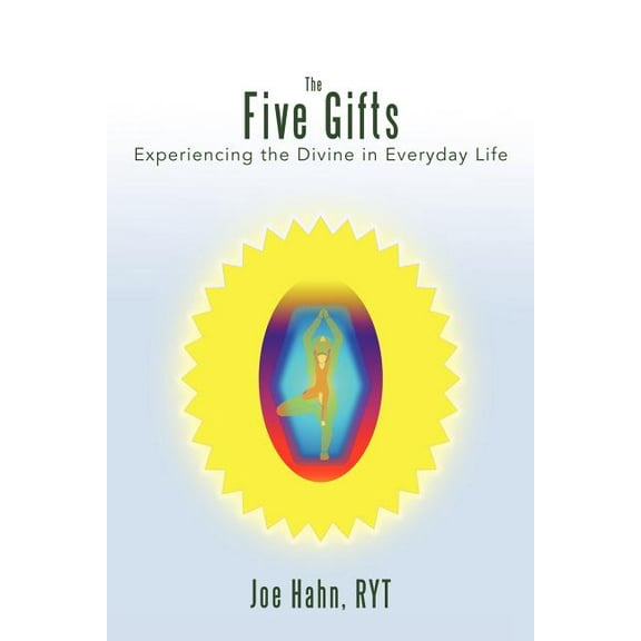 The Five Gifts: Experiencing the Divine in Everyday Life, (Paperback)