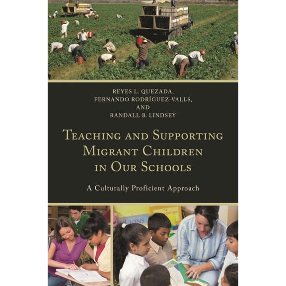 Teaching and Supporting Migrant Children in Our Schools: A Culturally Proficient Approach, (Hardcover)