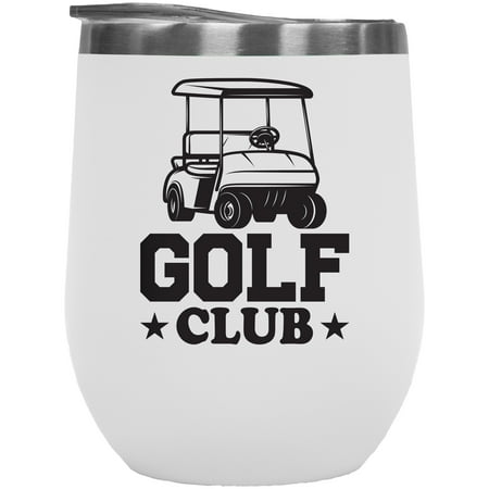 

Golf Club with a Buggy or Cart Golf Player Golfing or Golfer Themed Merch Gift White 12oz Insulated Wine Tumbler