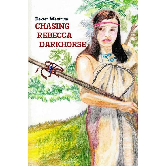 Chasing Rebecca Darkhorse, (Paperback)