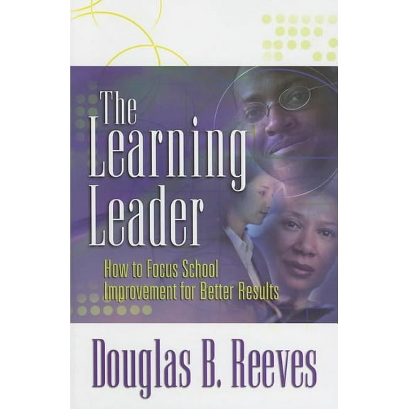 The Learning Leader : How to Focus School Improvement for Better Results (Paperback)