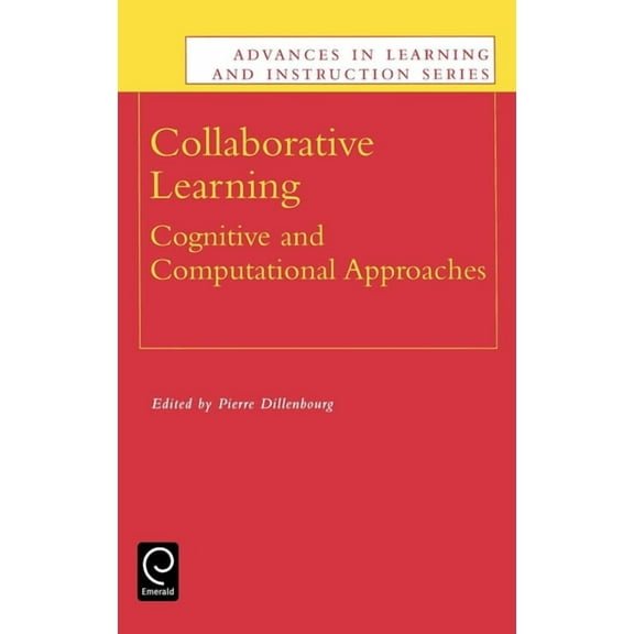 Advances in Learning and Instruction Collaborative Learning: Cognitive and Computational Approaches, (Hardcover)