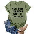 thumbnail image 3 of Honeeladyy Summer Sales Women's Y'all Think I'm Mean Tops Wait Till I Don't Like You Letter Print Shirt Attitude Short Sleeve Summer Tee Shirt Mint Green, 3 of 3