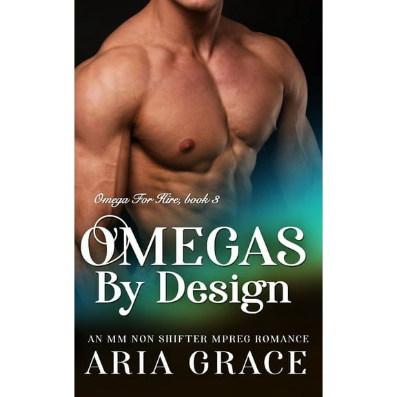 Omega for Hire: Omegas by Design: M/M Non Shifter MPreg Romance (Paperback)