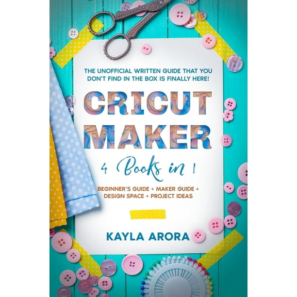 Cricut Maker 4 BOOKS in 1 Beginner's guide + Maker Guide + Design