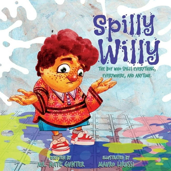 Children Books on Life and Behavior Spilly Willy: The boy who spills everything, everywhere, and anytime., Book 3, (Paperback)